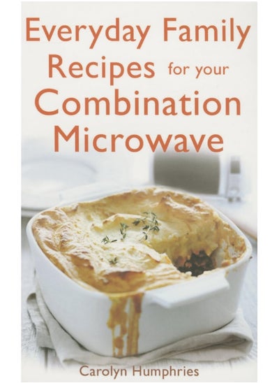 اشتري Everyday Family Recipes For Your Combination Microwave: Healthy, nutritious family meals that will save you money and time في الامارات