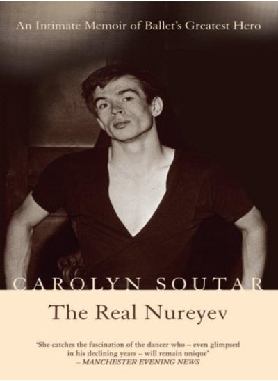 Buy The Real Nureyev: An Intimate Memoir of Ballet's Greatest Hero in UAE