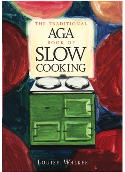 اشتري The Traditional Aga Book of Slow Cooking في السعودية