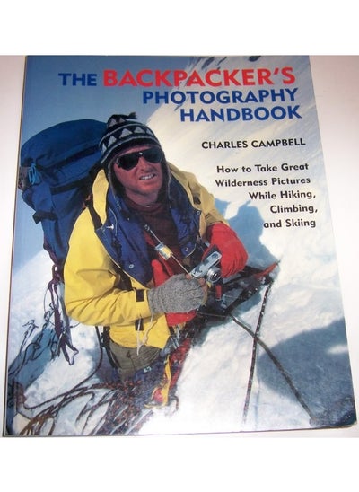 Buy The Backpacker's Photography Handbook: How to Take Great Wilderness Pictures While Hiking, Climbing and Skiing in UAE