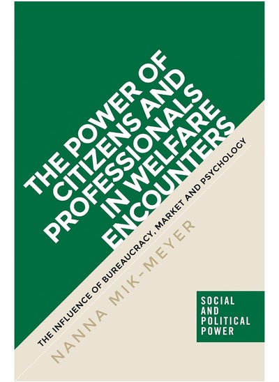 Buy The Power of Citizens and Professionals in Welfare Encounters: The Influence of Bureaucracy, Market and Psychology in UAE