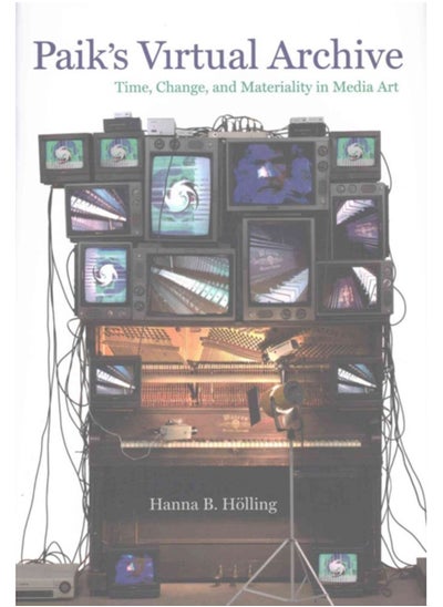 Buy Paik's Virtual Archive : Time, Change, and Materiality in Media Art in Saudi Arabia