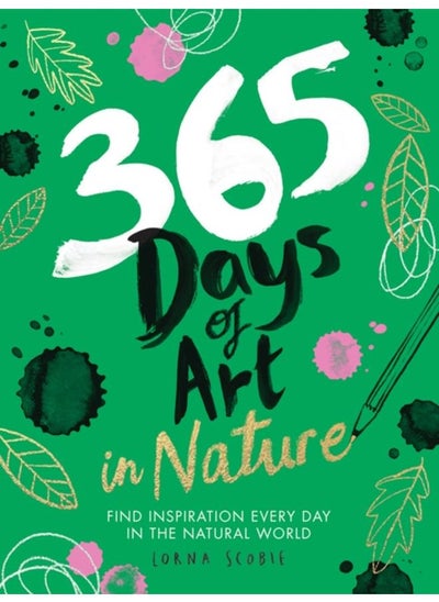 Buy 365 Days of Art in Nature : Find Inspiration Every Day in the Natural World in UAE