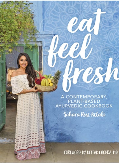 اشتري Eat Feel Fresh : A Contemporary Plant-based Ayurvedic Cookbook في السعودية