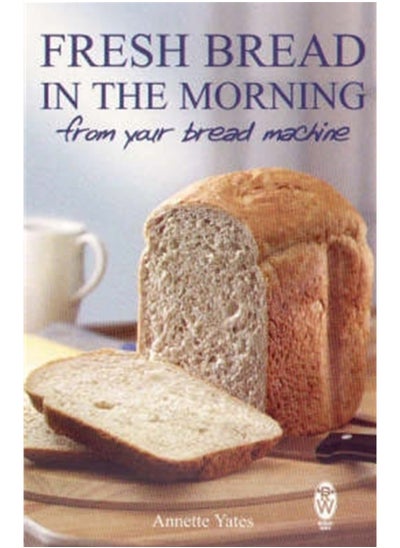 اشتري Fresh Bread in the Morning (From Your Bread Machine) في السعودية