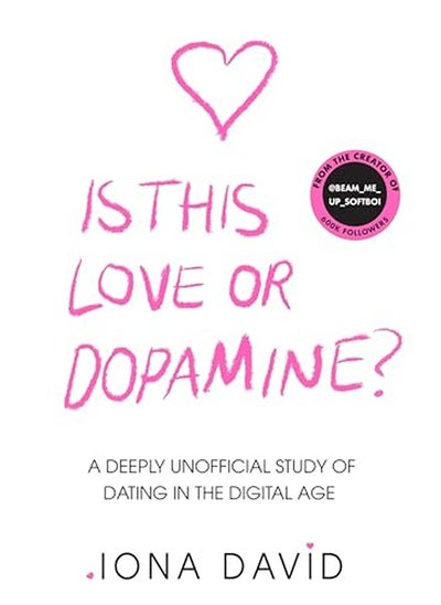 Buy Is This Love or Dopamine?: A deeply unofficial study of dating in the digital age in UAE