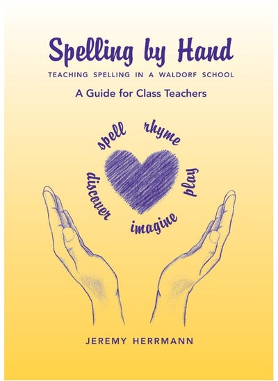 اشتري Spelling by Hand: Teaching Spelling in a Waldorf School: A Guide for Class Teachers في الامارات