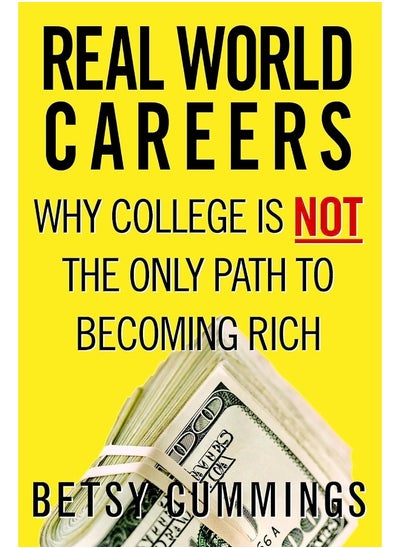 اشتري Real World Careers: Why College Is Not the Only Path To Becoming Rich في الامارات