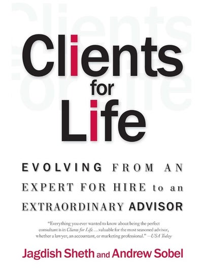 Buy Clients for Life: Evolving from an Expert-For-Hire to an Extraordinary Adviser in UAE