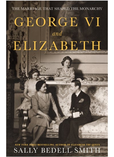 Buy George VI and Elizabeth : The Marriage That Shaped the Monarchy in Saudi Arabia