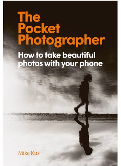 Buy The Pocket Photographer : How to take beautiful photos with your phone in Saudi Arabia