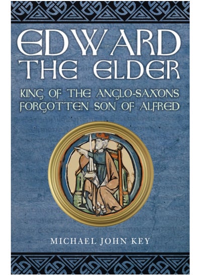 اشتري Edward the Elder : King of the Anglo-Saxons, Forgotten Son of Alfred في السعودية