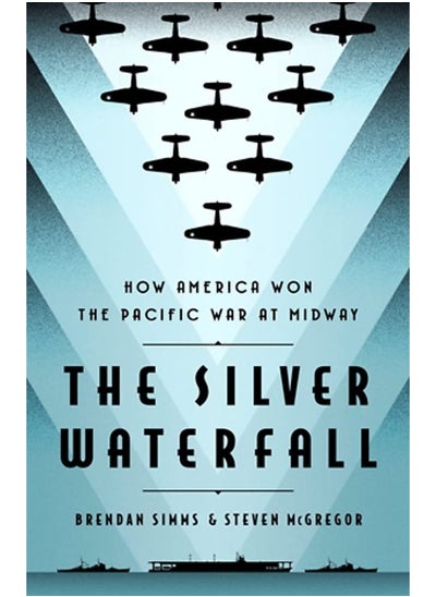 اشتري The Silver Waterfall: How America Won the War in the Pacific at Midway في الامارات