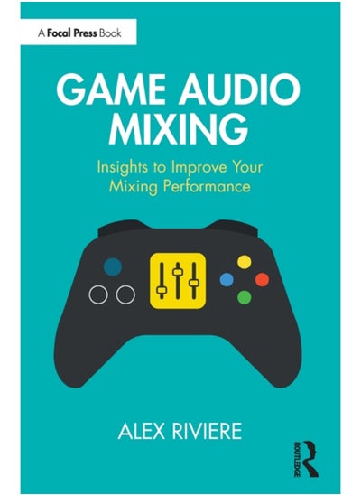 اشتري Game Audio Mixing : Insights to Improve Your Mixing Performance في الامارات