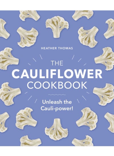 اشتري The Cauliflower Cookbook : Unleash the Cauli-power! في السعودية