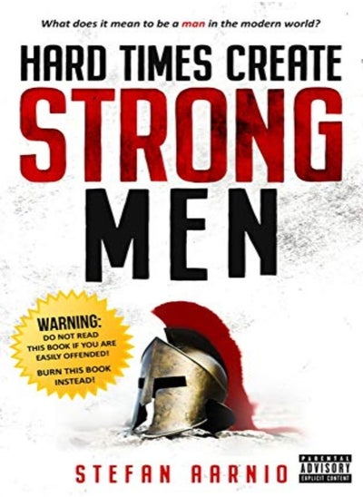 Buy Hard Times Create Strong Men: Why the World Craves Leadership and How You Can Step Up to Fill the Ne in UAE