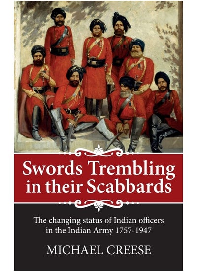 اشتري Swords Trembling in Their Scabbards: The Changing Status of Indian Officers in the Indi في الامارات