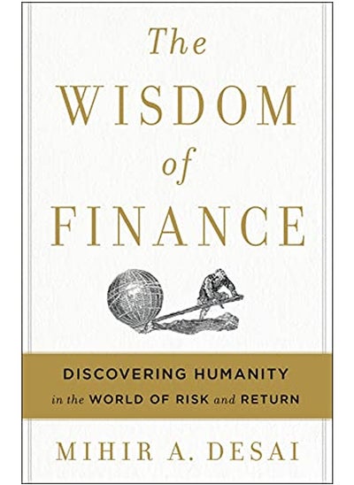 Buy The Wisdom of Finance: Discovering Humanity in the World of Risk and Return in UAE