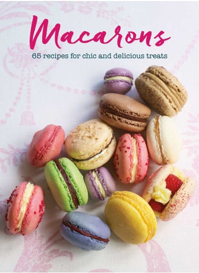 Buy Macarons : 65 Recipes for Chic and Delicious Treats in Saudi Arabia