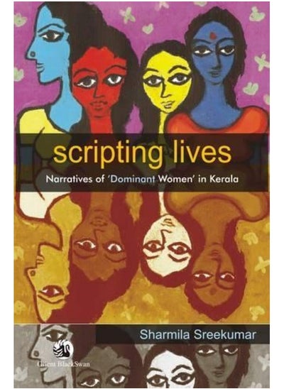 اشتري Scripting Lives: Narratives of Dominant Women of Kerala في الامارات