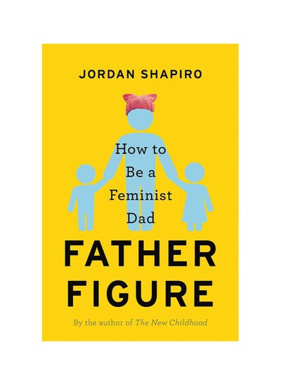 Buy Father Figure: How to Be a Feminist Dad Hardcover in UAE