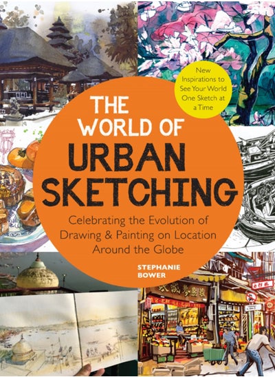 اشتري The World of Urban Sketching : Celebrating the Evolution of Drawing and Painting on Location Around the Globe - New Inspirations to See Your World One Sketch at a Time في السعودية