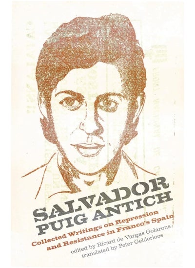 اشتري Salvador Puig Antich: Collected Writings on Repression and Resistance in Franco's Spain في الامارات