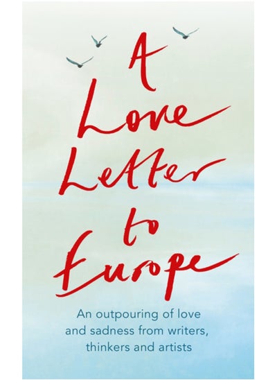 Buy A Love Letter to Europe : An outpouring of sadness and hope - Mary Beard, Shami Chakrabati, Sebastian Faulks, Neil Gaiman, Ruth Jones, J.K. Rowling, Sandi Toksvig and others in Saudi Arabia