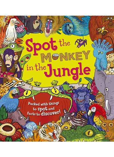 Buy Spot the Monkey in the Jungle: Packed with things to spot and facts to discover! in UAE