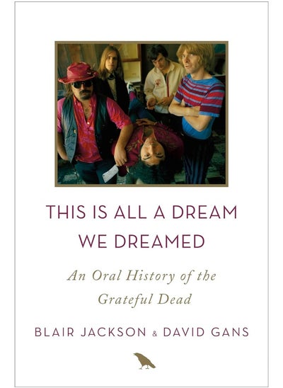 اشتري This Is All a Dream We Dreamed: An Oral History of the Grateful Dead في الامارات