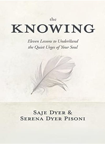 اشتري The Knowing: 11 Lessons to Understand the Quiet Urges of Your Soul في الامارات