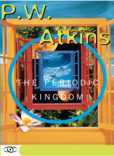 Buy The Periodic Kingdom A Journey Into The Land Of The Chemical Elements by Atkins, P.J. Paperback in UAE