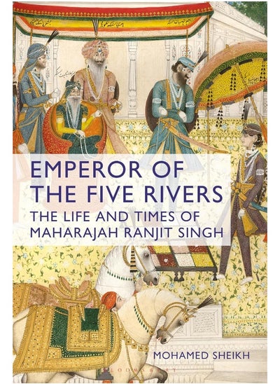 Buy Emperor of the Five Rivers: The Life and Times of Maharajah Ranjit Singh in UAE