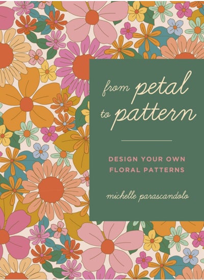 Buy From Petal to Pattern : Design your own floral patterns. Draw on nature. in Saudi Arabia