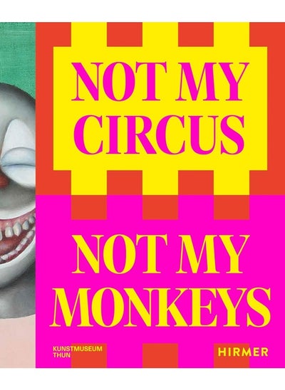 اشتري Not My Circus, Not My Monkeys: The Motif of the Circus in Contemporary Art في الامارات