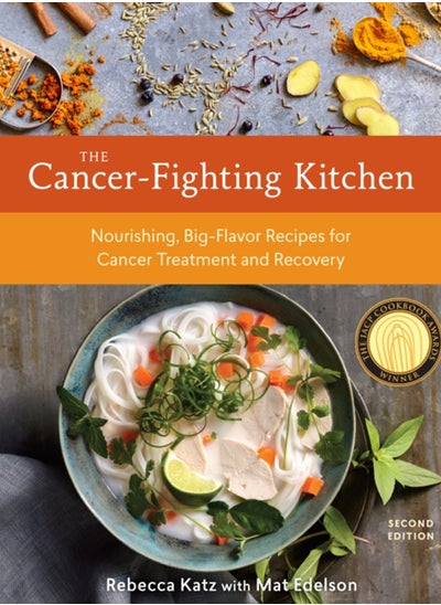 Buy The Cancer-Fighting Kitchen, Second Edition : Nourishing, Big-Flavor Recipes for Cancer Treatment and Recovery [A Cookbook] in UAE