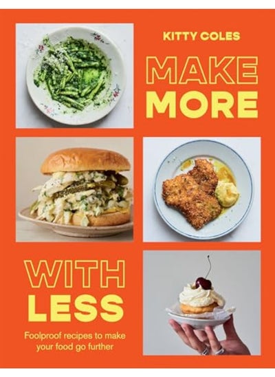 Buy Make More With Less Foolproof Recipes To Make Your Food Go Further in UAE