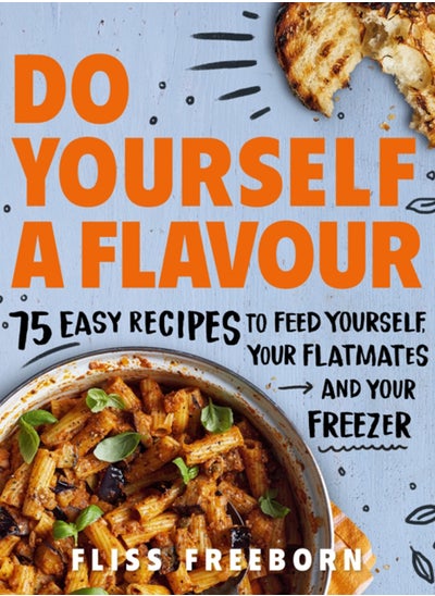 اشتري Do Yourself a Flavour : 75 Easy Recipes to Feed Yourself, Your Flatmates and Your Freezer في السعودية