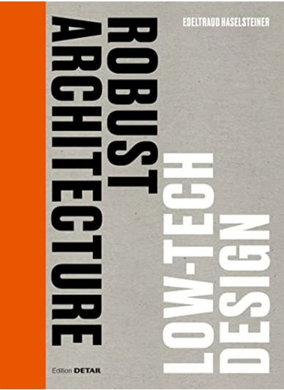 اشتري Robust Architecture Low Tech Design by Edeltraud Haselsteiner Hardcover في الامارات