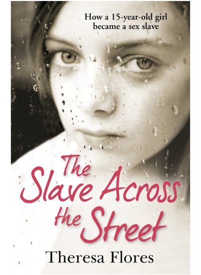 اشتري The Slave Across the Street : the harrowing yet inspirational true story of one girl's traumatic journey from sex-slave to freedom في السعودية