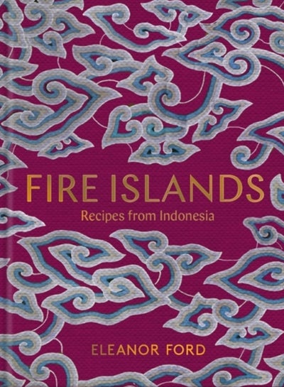 Buy Fire Islands : Recipes from Indonesia in Saudi Arabia