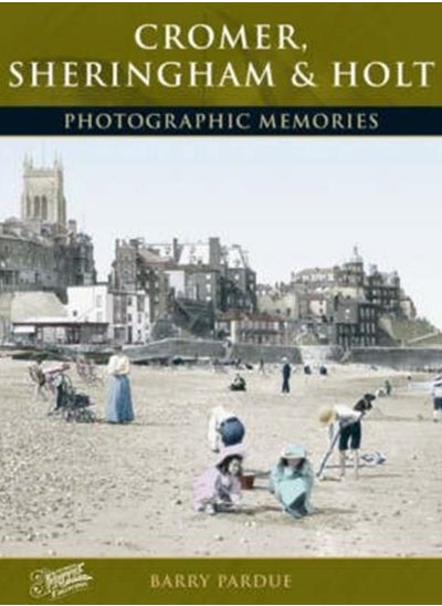 اشتري Cromer, Sheringham and Holt : Photographic Memories في السعودية