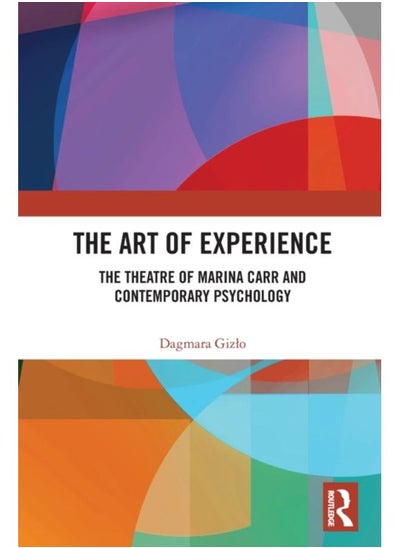 Buy The Art of Experience : The Theatre of Marina Carr and Contemporary Psychology in UAE