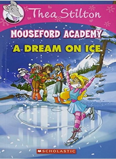 اشتري Thea Stilton Mouseford Academy 10 A Dream On Ice في الامارات