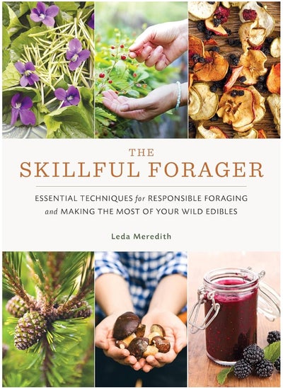 اشتري Skillful Forager: Essential Techniques for Responsible Foraging and Making the Most of Your Wild Edibles في الامارات