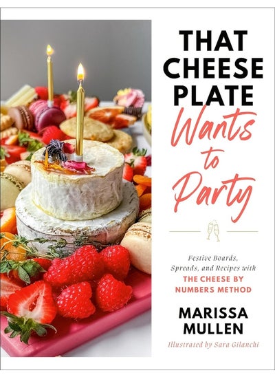 Buy That Cheese Plate Wants to Party: Festive Boards, Spreads, and Recipes with the Cheese by Numbers Method in UAE