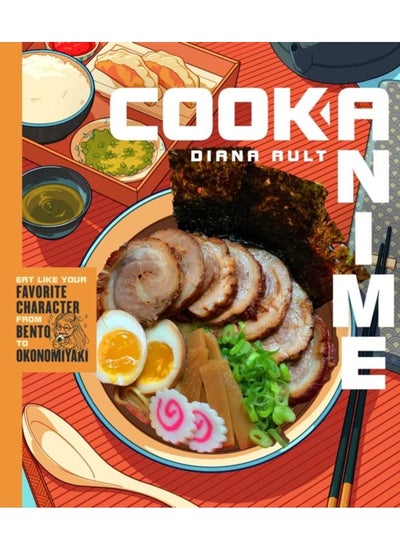 Buy Cook Anime : Eat Like Your Favorite Character???From Bento to Yakisoba: A Cookbook in UAE