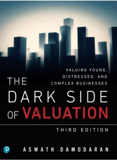 اشتري Dark Side Of Valuation The Valuing Young Distressed And Complex Businesses في الامارات