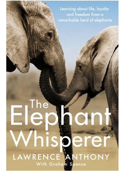 اشتري The Elephant Whisperer : Learning About Life, Loyalty and Freedom From a Remarkable Herd of Elephants في السعودية