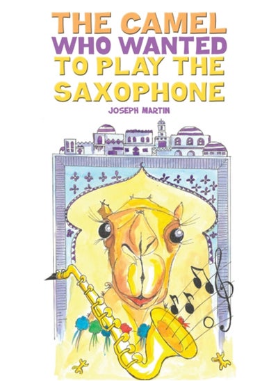 اشتري The Camel Who Wanted to Play the Saxophone في السعودية